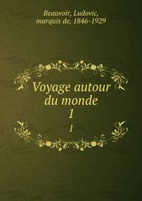 Voyage autour du monde. 1