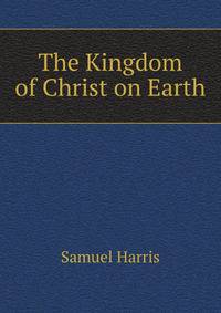 The Kingdom of Christ on Earth