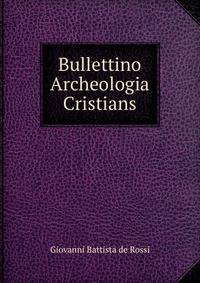 Bullettino Archeologia Cristians