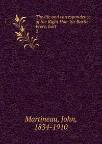 The life and correspondence of the Right Hon. Sir Bartle Frere, bart. 2