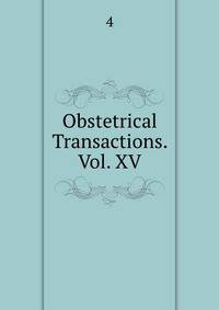 Obstetrical Transactions. Vol. XV.