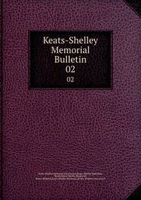 Keats-Shelley Memorial Bulletin. 02
