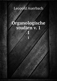 Organologische studien v. 1. 1