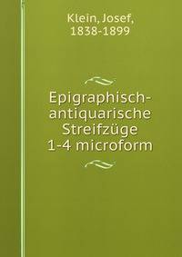 Epigraphisch-antiquarische Streifzuge 1-4 microform