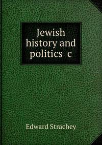 Jewish history and politics &amp;c