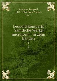 Leopold Komperts Smtliche Werke microform : in zehn Bnden. 2