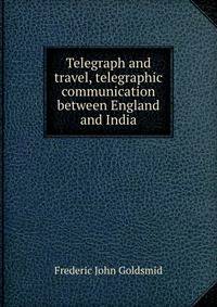 Telegraph and travel, telegraphic communication between England and India