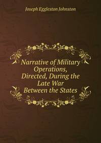 Narrative of Military Operations, Directed, During the Late War Between the States