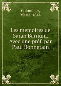 Les memoires de Sarah Barnum. Avec une pref. par Paul Bonnetain
