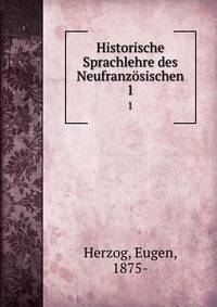 Historische Sprachlehre des Neufranzsischen. 1