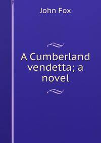 A Cumberland vendetta; a novel