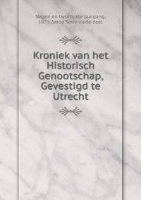 Kroniek van het Historisch Genootschap,Gevestigd te Utrecht