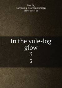 In the yule-log glow. 3