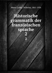 Historische grammatik der franzsischen sprache. 2