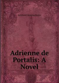 Adrienne de Portalis: A Novel