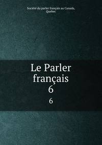 Le Parler franais. 6