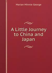 A Little Journey to China and Japan