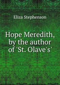 Hope Meredith, by the author of 'St. Olave's'.