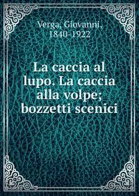 La caccia al lupo. La caccia alla volpe; bozzetti scenici