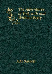 The Adventures of Tod, with and Without Betty