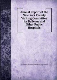 Annual Report of the New York County Visiting Committee for Bellevue and Other Public Hospitals