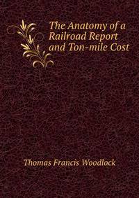 The Anatomy of a Railroad Report and Ton-mile Cost