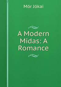 A Modern Midas: A Romance