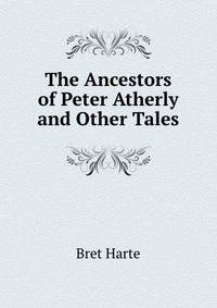The Ancestors of Peter Atherly and Other Tales