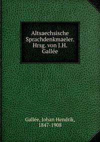 Altsaechsische Sprachdenkmaeler. Hrsg. von J.H. Gallee