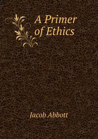A Primer of Ethics