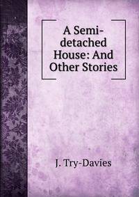A Semi-detached House: And Other Stories