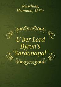 U?ber Lord Byron's "Sardanapal"