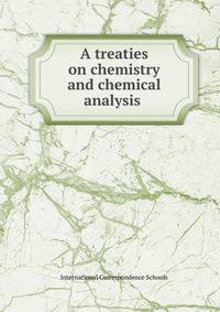 A treaties on chemistry and chemical analysis