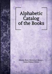 Alphabetic Catalog of the Books