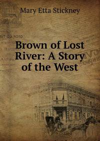 Brown of Lost River: A Story of the West