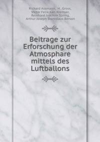 Beitrage zur Erforschung der Atmosphare mittels des Luftballons