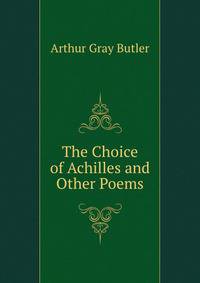 The Choice of Achilles and Other Poems