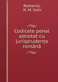 Codicele penal adnotat cu jurispruden?a romana