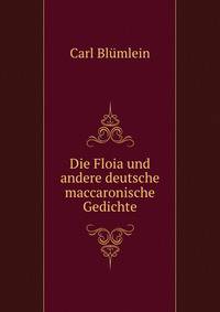 Die Floia und andere deutsche maccaronische Gedichte