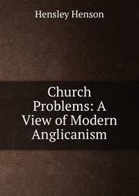 Church Problems: A View of Modern Anglicanism