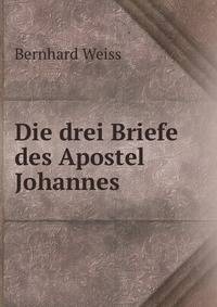 Die drei Briefe des Apostel Johannes
