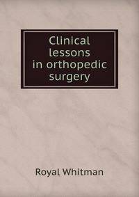 Clinical lessons in orthopedic surgery