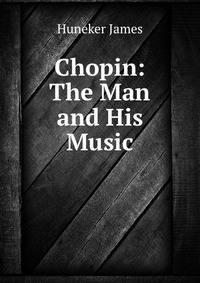 Chopin: The Man and His Music