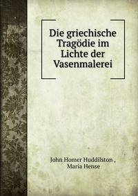 Die griechische Tragodie im Lichte der Vasenmalerei