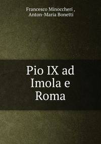 Pio IX ad Imola e Roma