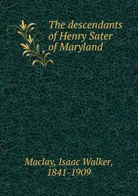 The descendants of Henry Sater of Maryland