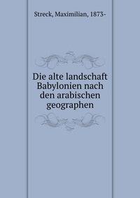 Die alte landschaft Babylonien nach den arabischen geographen