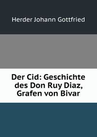 Der Cid: Geschichte des Don Ruy Diaz, Grafen von Bivar