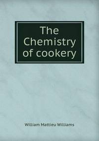 The Chemistry of cookery