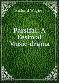 Parsifal: A Festival Music-drama